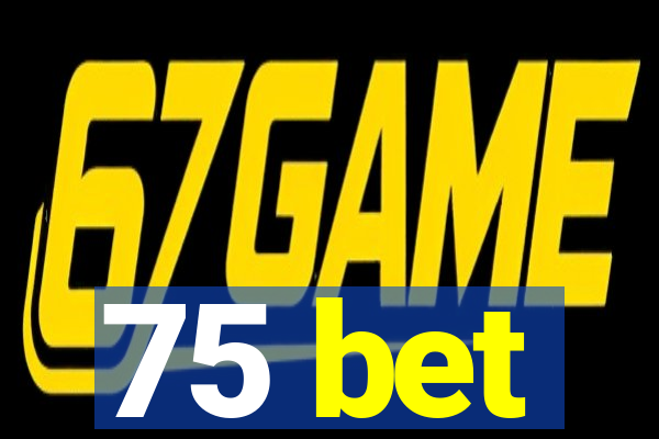 75 bet